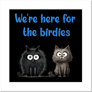 We're here for the birdies Posters and Art